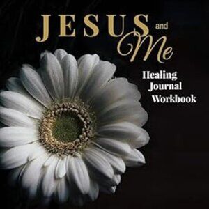 Jesus and Me - Healing Journal Workbook: A Journey of Love, Healing, and Freedom